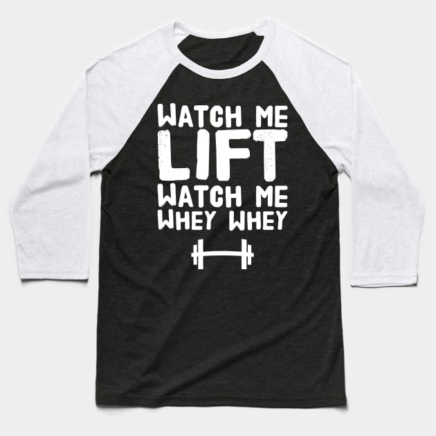 Watch me lift watch me whey whey Baseball T-Shirt by captainmood